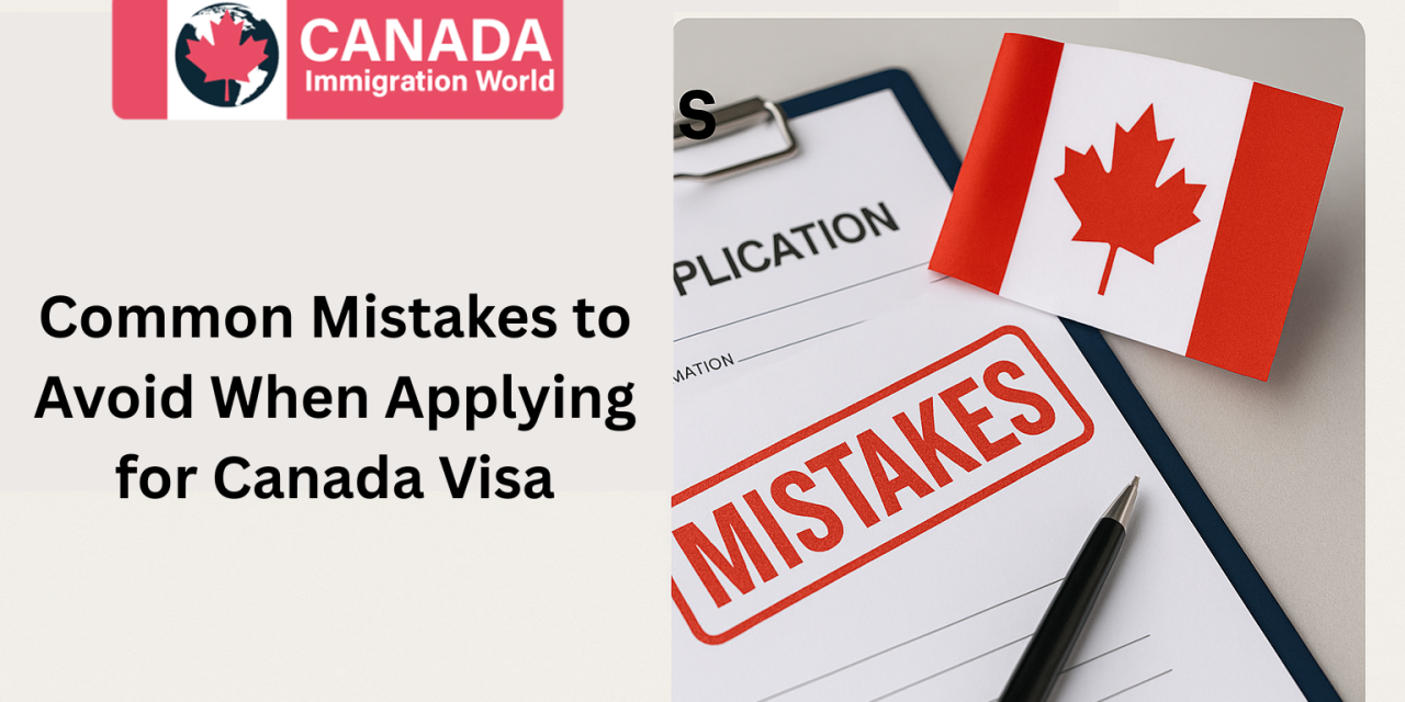 Common Mistakes to Avoid When Applying for Canada Visa